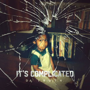 da-truth-its-complicated